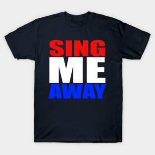 Sing Me Away T-Shirt